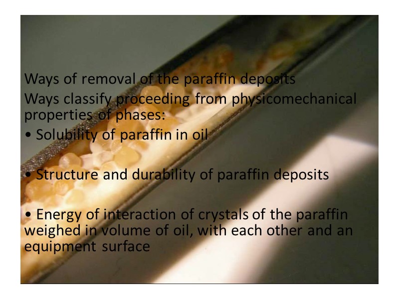 Ways of removal of the paraffin deposits Ways classify proceeding from physicomechanical properties of